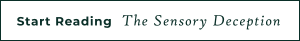 Start Reading  The Sensory Deception